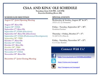 Connect With Us!
CSAA And KinA’ Ole SChedule
Tuesdays from 5:15 PM - 6:15 PM
Rosenthal Building (Room 200)
SCHEDULED MEETINGS
August 12th
: Joint Opening Meeting
August 19th
: Kina Ole
August 26th
: CSAA
September 2nd
: Kina Ole
September 9th
: CSAA (Elections)
September 16th
: Kina Ole (Elections)
September 23rd
: CSAA (Professional Development)
September 30th
: TBD
October 7th
: Kina Ole
October 14th
: CSAA
October 21st
: Kina Ole
October 28th
: TBD
November 4th
: Kina Ole
November 11th
: CSAA
November 18th
: Kina Ole
December 2nd
: Joint Closing Meeting
SPECIAL EVENTS
Wednesday & Sunday, August 20th
& 24th
:
SHSS (CSA) Orientation
Friday - Tuesday, September 26th
– 30th
:
Residential Institute
Thursday – Friday, October 2nd
– 3rd
:
NASPA FL Drive-In
Friday - Saturday, November 14th
– 15th
:
CSA Class Reunion
https://www.facebook.com/NSUMSStudentAffairs
https://twitter.com/nsusagrad
http://instagram.com/nsusagrad
 