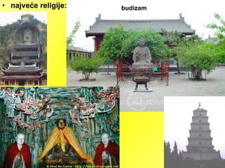• najveće religije: budizam
 