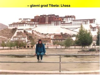 – glavni grad Tibeta: Lhasa
 