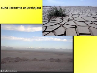 suha i brdovita unutrašnjost
 