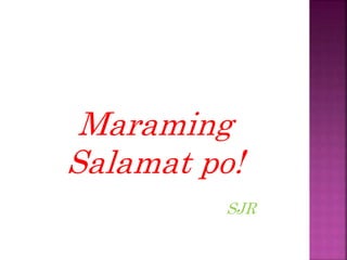 Maraming
Salamat po!
SJR
 