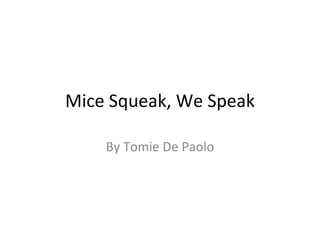 Mice Squeak, We Speak By Tomie De Paolo 