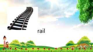 rail
 