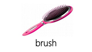 brush
 