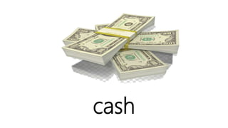 cash
 