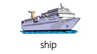 ship
 