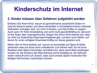 8
Kinderschutz im Internet
Chat
Online-
Games Gewalt
Kontakt-
börsen
Werbung
Downloads
Viren
Sonstige
Gefahren
 