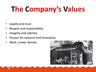 The Company’s Values
• Loyalty and trust
• Respect and responsibility
• Integrity and sobriety
• Passion for research and ...