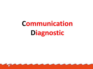 Communication
Diagnostic
 