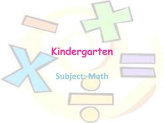 Kindergarten

Subject: Math
 