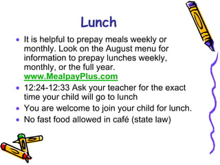 Agenda book: please sign and return daily. This has the conduct for the day.Blue FoldersTeacher has choice of sending home nightly  or weekly with daily work Please remove daily work.Place notes in the plastic pocket of the folder.  Agenda