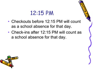 Late ArrivalStudents arriving after 8:50 AM must be brought into the front office for check-in by a parent/guardian.  Otherwise, the student will be marked absent for the day.