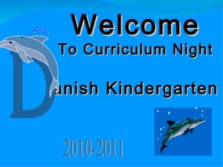 Welcome
To Curriculum Night

anish Kindergarten
 