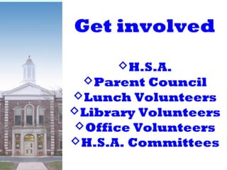 Get involved
H.S.A.
Parent Council
Lunch Volunteers
Library Volunteers
Office Volunteers
H.S.A. Committees
Get involved
H.S.A.
Parent Council
Lunch Volunteers
Library Volunteers
Office Volunteers
H.S.A. Committees
 