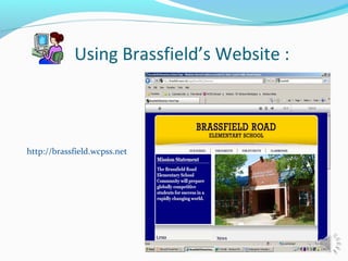 Using Brassfield’s Website :
http://brassfield.wcpss.net
 