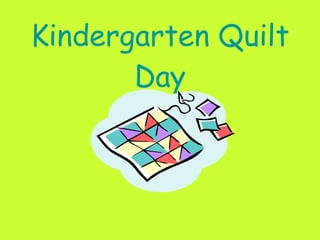 Kindergarten Quilt Day 
