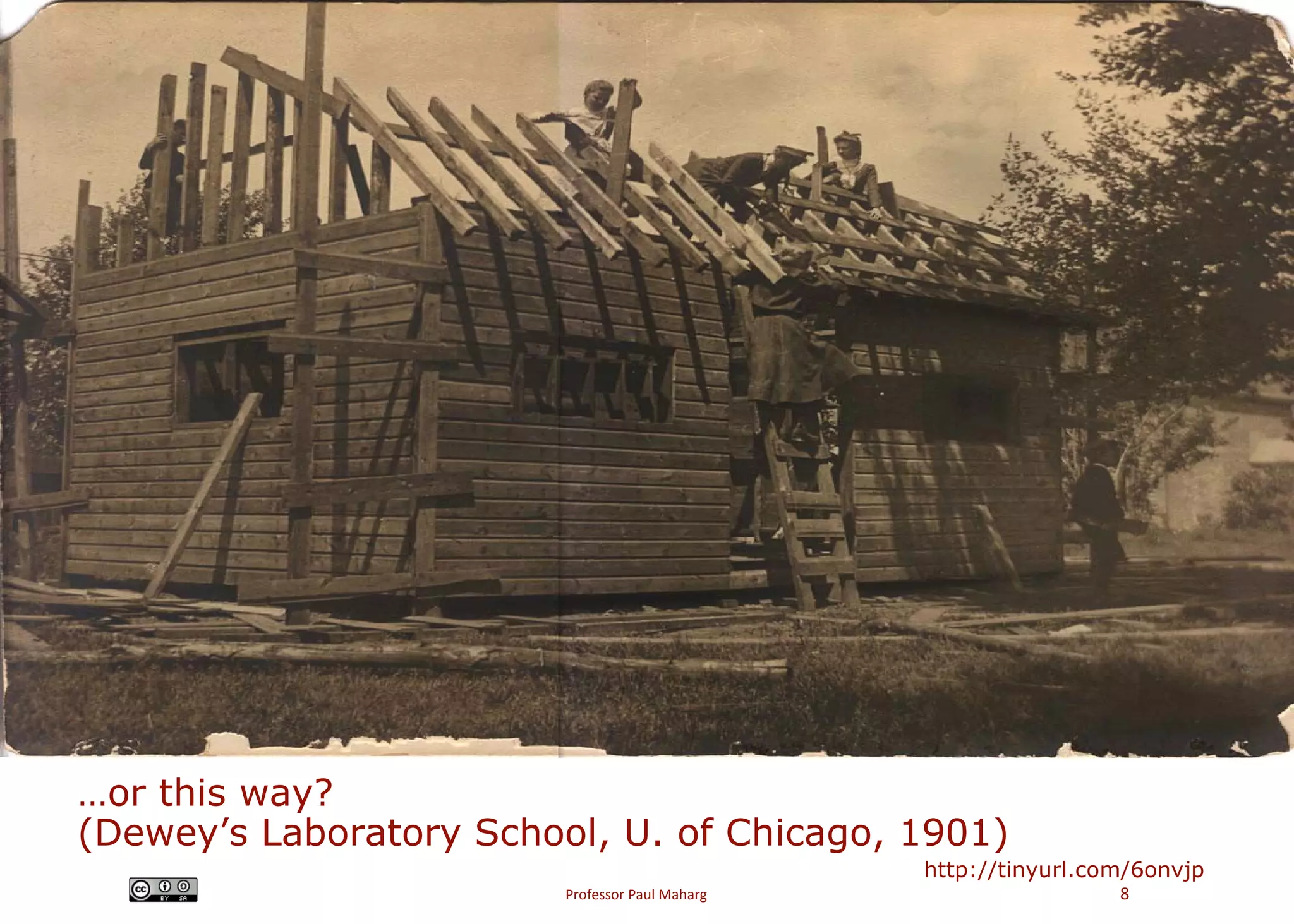 … o r this way?  (Dewey’s Laboratory School, U. of Chicago, 1901)   http://tinyurl.com/6onvjp 