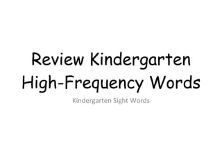 Review Kindergarten High-Frequency Words Kindergarten Sight Words 