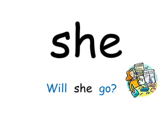 she Will  she   go? 