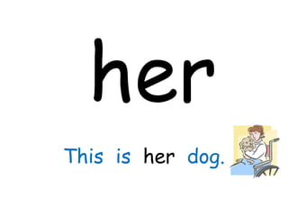 her This  is  her  dog. 