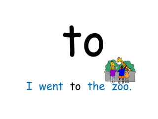 to I  went  to  the  zoo. 