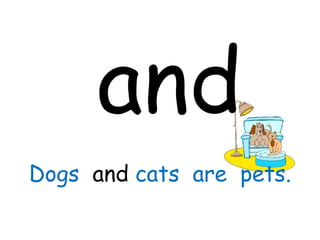 and Dogs  and  cats  are  pets. 