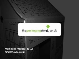 Marketing Proposal 2010:Kinderhouse.co.uk 