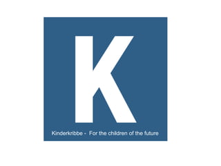 Kinderkribbe - For the children of the future
 