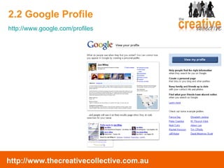 2.2 Google Profile http://www.google.com/profiles 