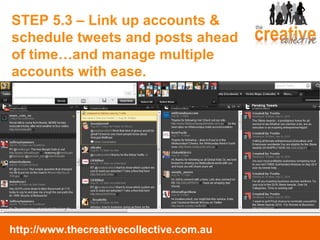 STEP 5.3 – Link up accounts & schedule tweets and posts ahead of time… and manage multiple accounts with ease. 