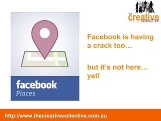 Facebook is having a crack too… but it’s not here…yet! 