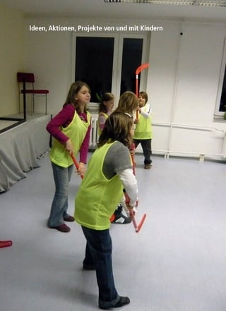 30
Ideen, Aktionen, Projekte von und mit Kindern
 