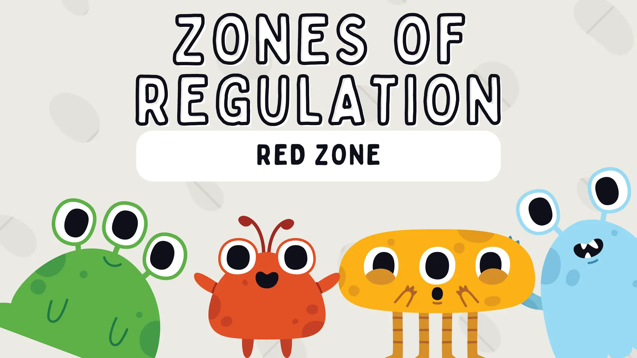 ZONES OF
ZONES OF
REGULATION
REGULATION
RED ZONE