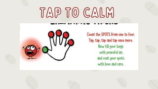 Tap to Calm
Tap to Calm