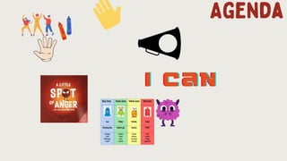 Agenda
I can
I can
I can