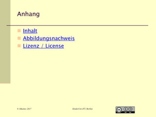 9. Oktober 2017 KinderUni (FU Berlin)
Anhang
 Inhalt
 Abbildungsnachweis
 Lizenz / License
 
