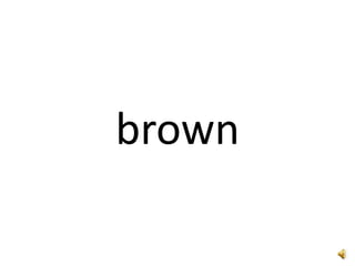 brown