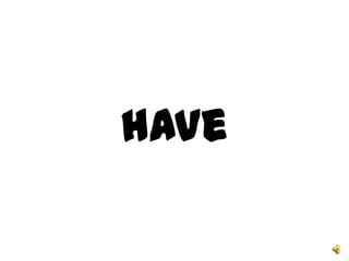 have
