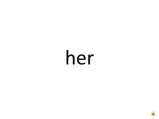 her