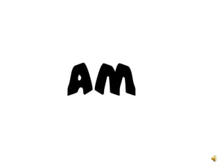 am	