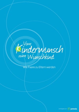 ein Ratgeber von
KinderwunschWunschkindzum
Vom
Wie Paare zu Eltern werden
 