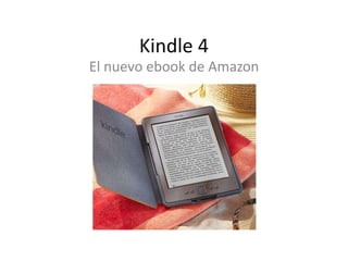 Kindle 4
El nuevo ebook de Amazon
 
