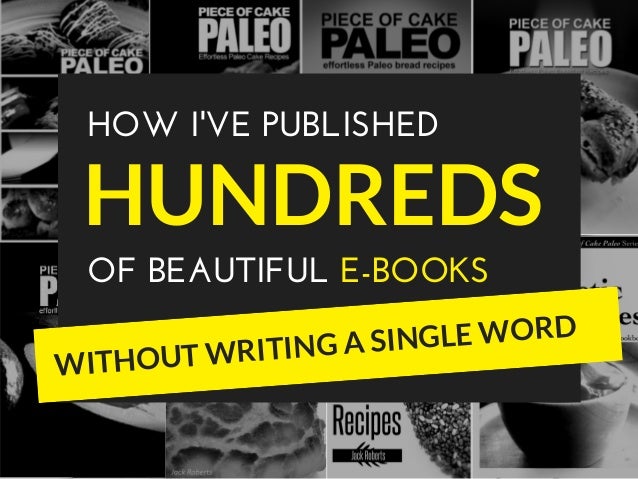 HOW I'VE PUBLISHED
HUNDREDS
OF BEAUTIFUL E-BOOKS
WITHOUT WRITING A SINGLE WORD
 