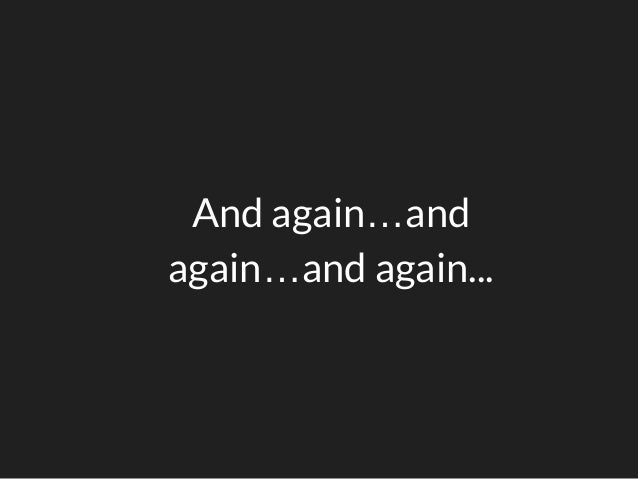 and again and again and again