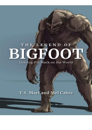 Kindle (online PDF) The Legend of Bigfoot Leaving His Mark on the World for ipad