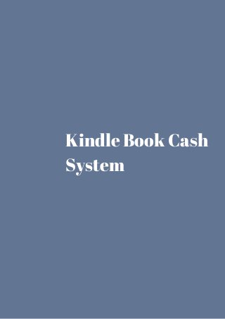 Kindle Book Cash 
System 
 