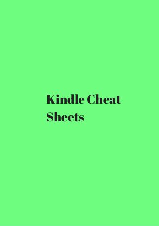 Kindle Cheat 
Sheets 
 