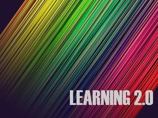 LEARNING 2.0 