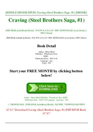 [KINDLE EBOOK EPUB] Craving (Steel Brothers Saga, #1) [EBOOK]
Craving (Steel Brothers Saga, #1)
[PDF,EPuB,AudioBook,Ebook], *D.O.W.N.L.O.A.D.* PDF, DOWNLOAD, [read ebook], [
PDF ] Ebook
[PDF,EPuB,AudioBook,Ebook], *D.O.W.N.L.O.A.D.* PDF, DOWNLOAD, [read ebook], [ PDF ] Ebook
Book Detail
Author : Helen Hardt
Publisher : Waterhouse Press
ISBN :
Publication Date : 2016-5-18
Language : eng
Pages : 288
Start your FREE MONTH by clicking button
below!
Author : Helen Hardt Publisher : Waterhouse Press ISBN :
Publication Date : 2016-5-18 Language : eng Pages : 288
(, ^DOWNLOAD , [PDF,EPuB,AudioBook,Ebook], Full PDF, !^DOWNLOAD*PDF$
â†“â†“ Download Craving (Steel Brothers Saga, #1) PDF EPUB Book
â†“â†“
 