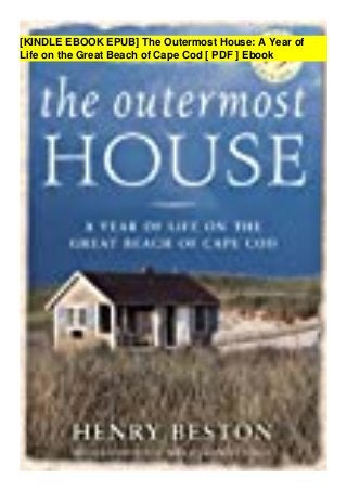 [KINDLE EBOOK EPUB] The Outermost House: A Year of
Life on the Great Beach of Cape Cod [ PDF ] Ebook
 